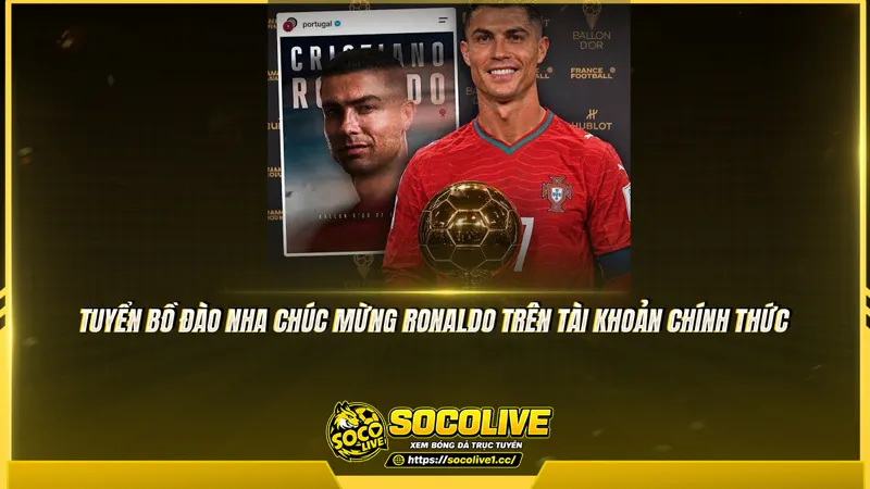 Tuyển Bồ Đào Nha chúc mừng Ronaldo trên tài khoản chính thức